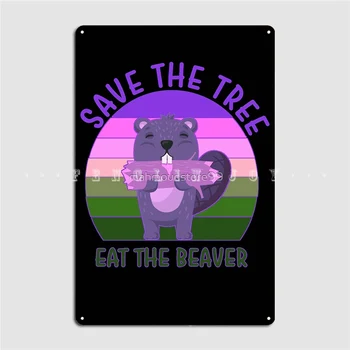 Save a fát Egyél egy hódot Föld bolygó szerető fém plakett poszter falfestmény nappali Poszter létrehozása Ón jel poszter